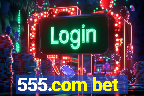 555.com bet